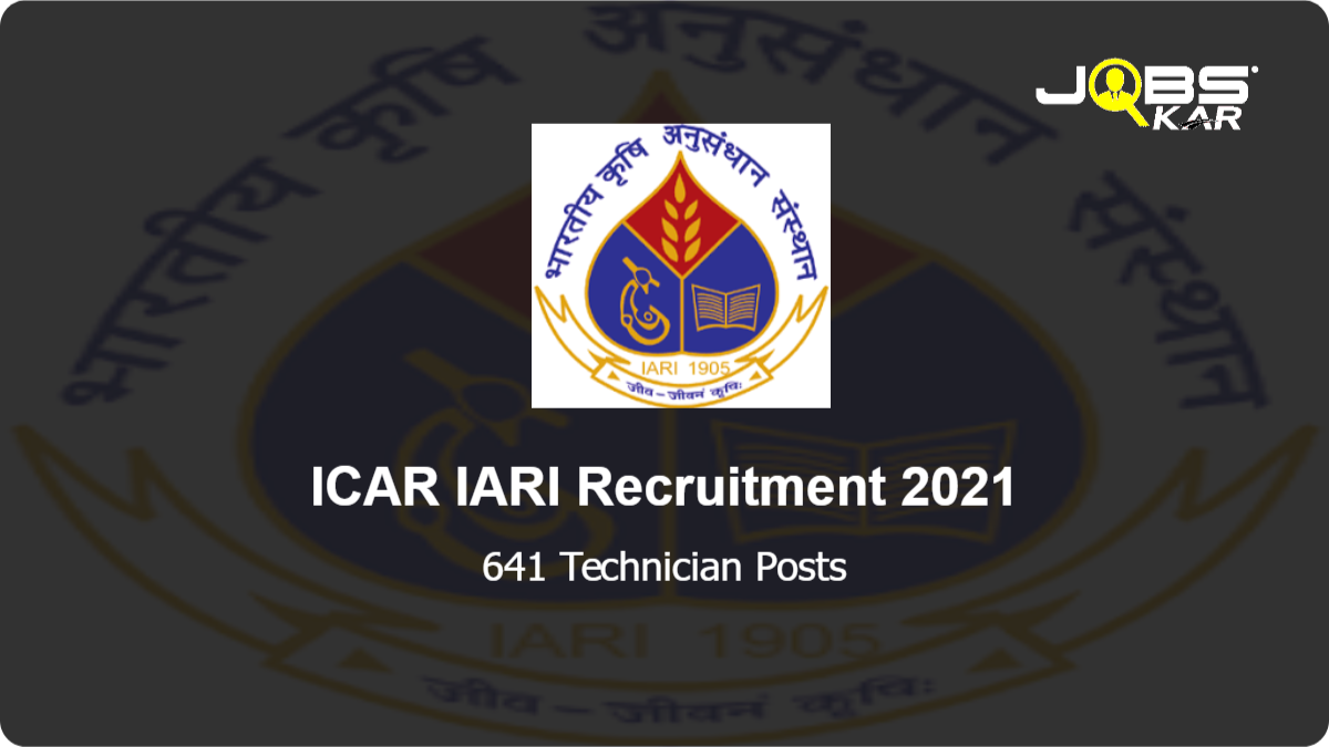 ICAR IARI Recruitment 2021: Apply Online for 641 Technician Posts