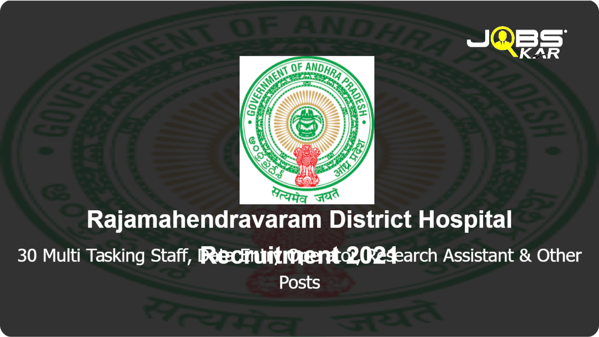 Rajamahendravaram District Hospital Recruitment 2021: Apply for 30 Multi Tasking Staff, Data Entry Operator, Research Assistant, Lab Technician, Research Scientist Posts