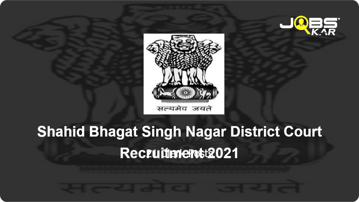 Shahid Bhagat Singh Nagar District Court Recruitment 2021: Apply for 21 Clerk Posts