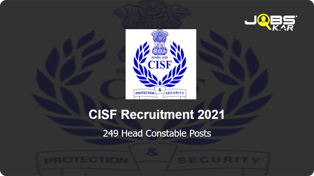 CISF Recruitment 2021: Apply for 249 Head Constable Posts