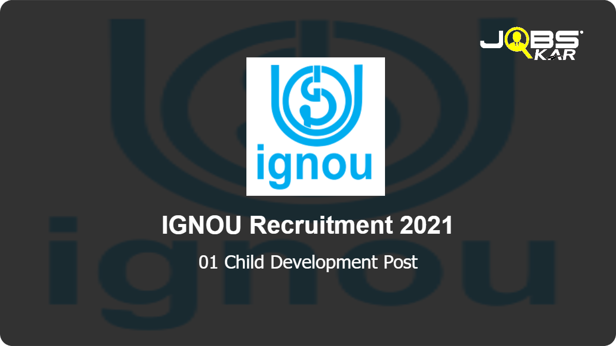 IGNOU Recruitment 2021: Apply Online for Child Development Post