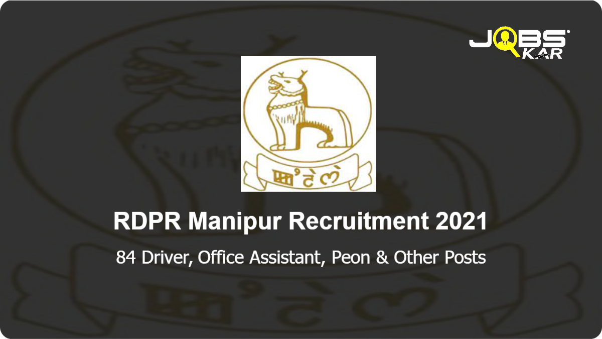 RDPR Manipur Recruitment 2021: Apply for 84 Driver, Office Assistant, Peon, Stenographer Grade III Posts