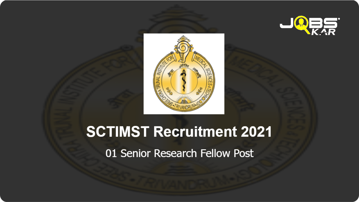 SCTIMST Recruitment 2021: Walk in for Senior Research Fellow Post