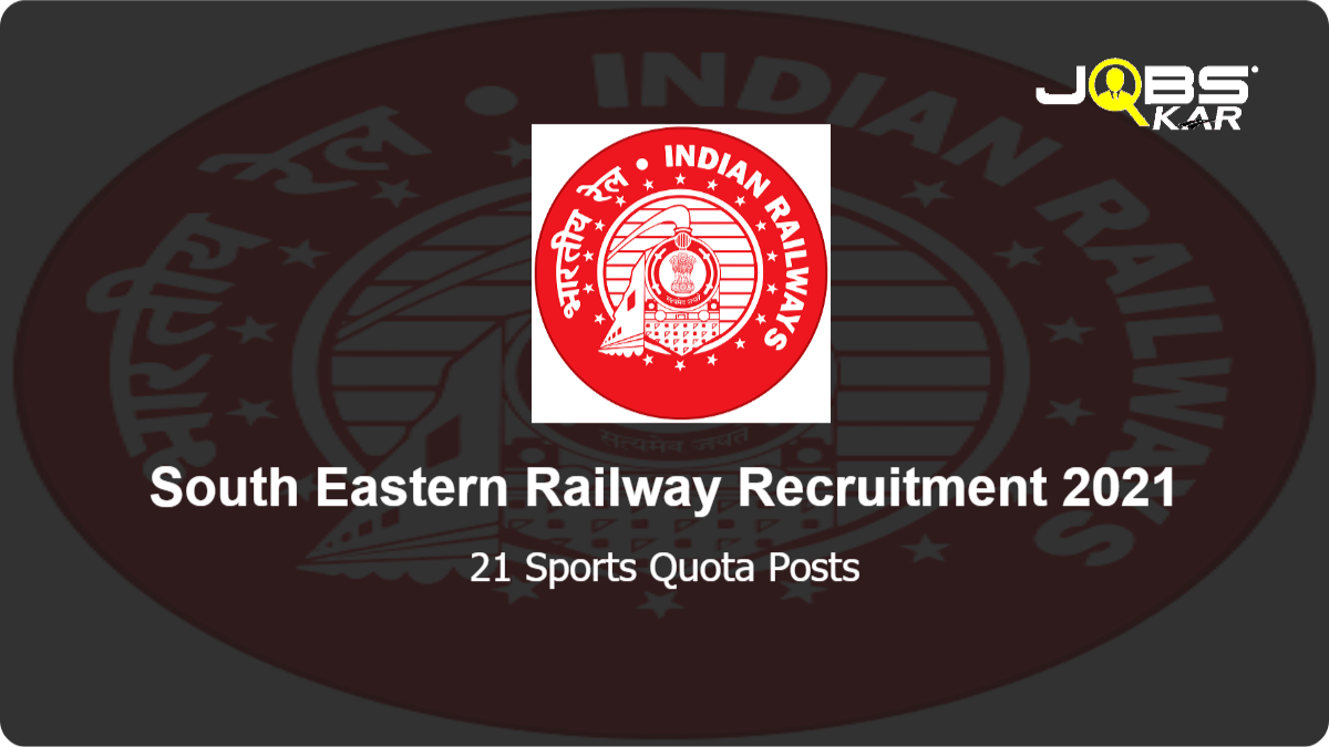 South Eastern Railway Recruitment 2021: Apply Online for 21 Sports Quota Posts