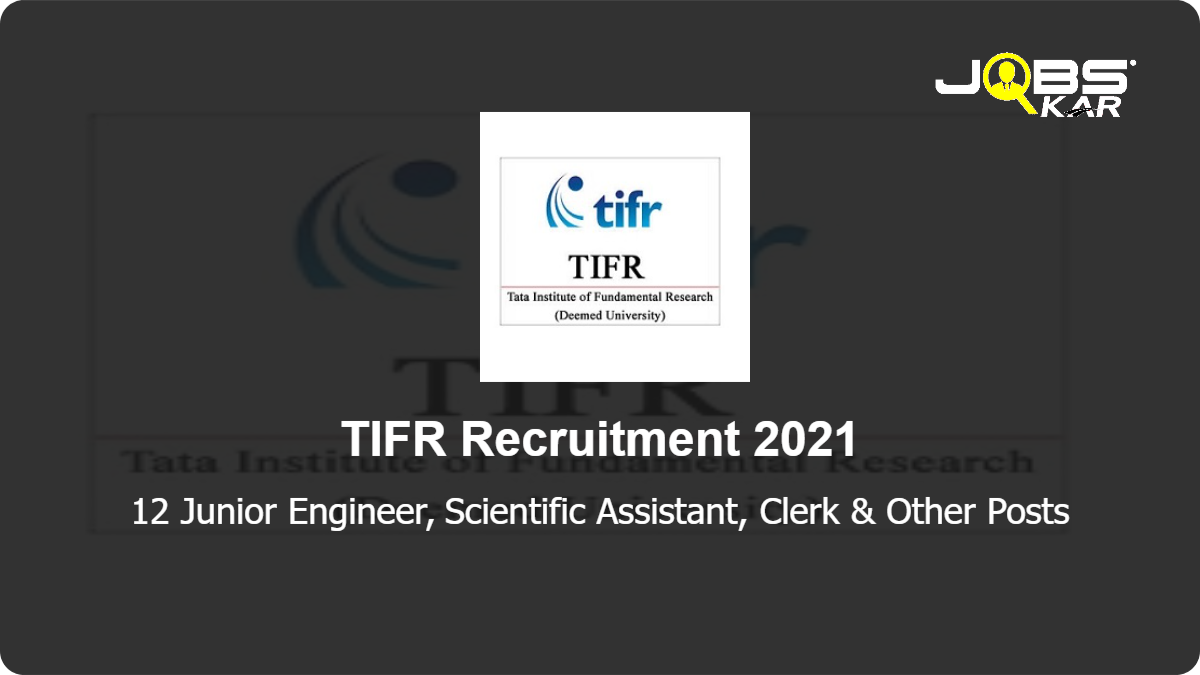 TIFR Recruitment 2021: Apply for 12 Junior Engineer, Scientific Assistant, Clerk, Tradesman, Administrative Officer, Work Assistant, Administrative Assistant Posts