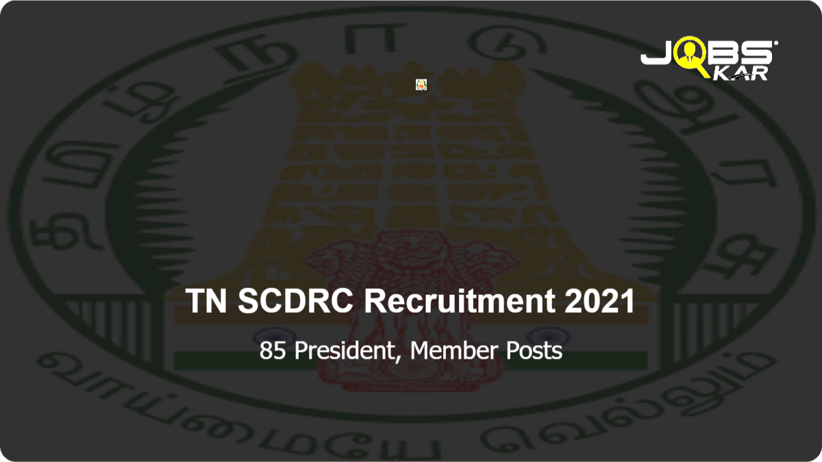 TN SCDRC Recruitment 2021: Apply Online for 85 President, Member Posts