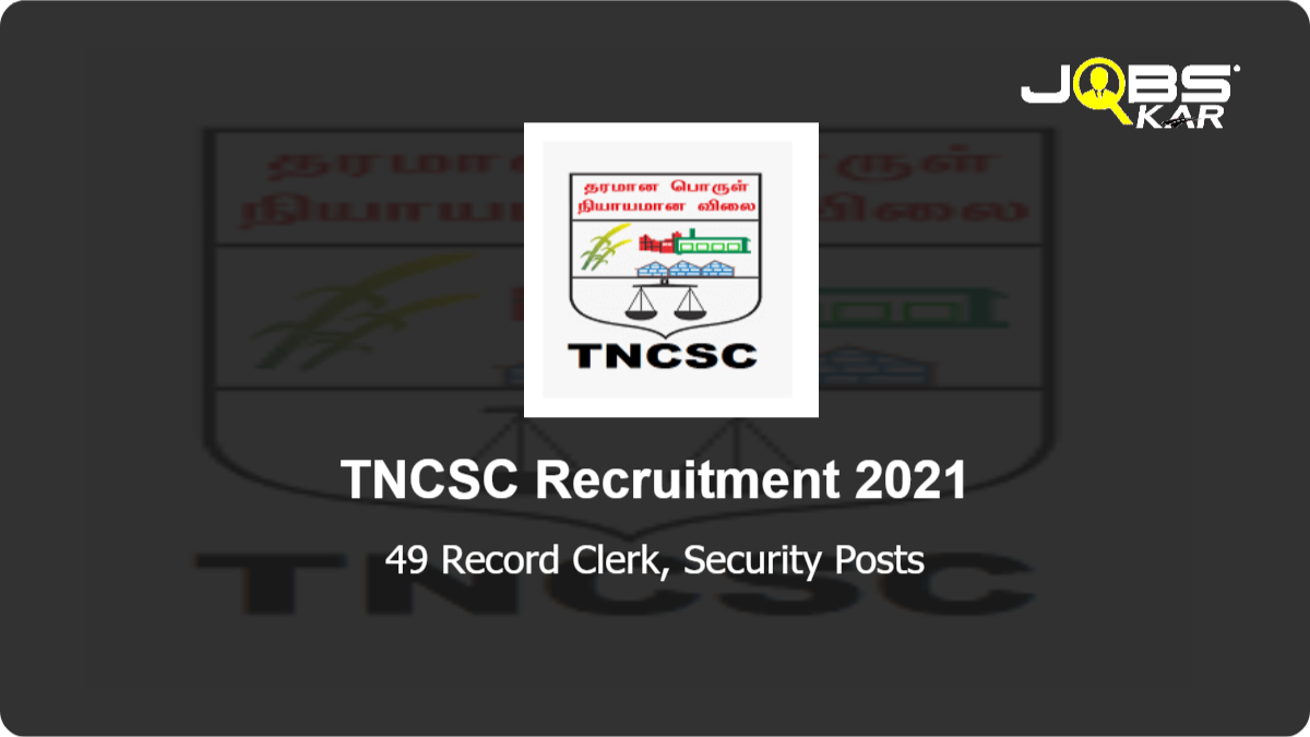 TNCSC Recruitment 2021: Apply for 49 Record Clerk, Security Posts
