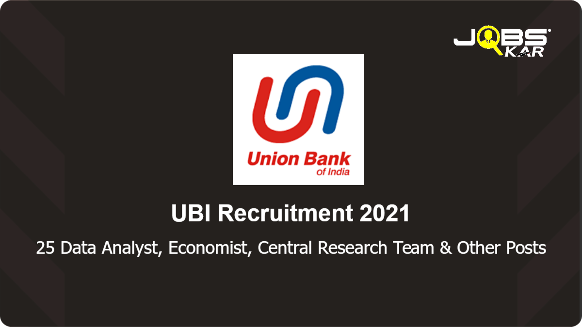 UBI Recruitment 2021: Apply Online for 25 Analyst Team, Economist Team, Digital Team, Research Team, API Management Team Posts