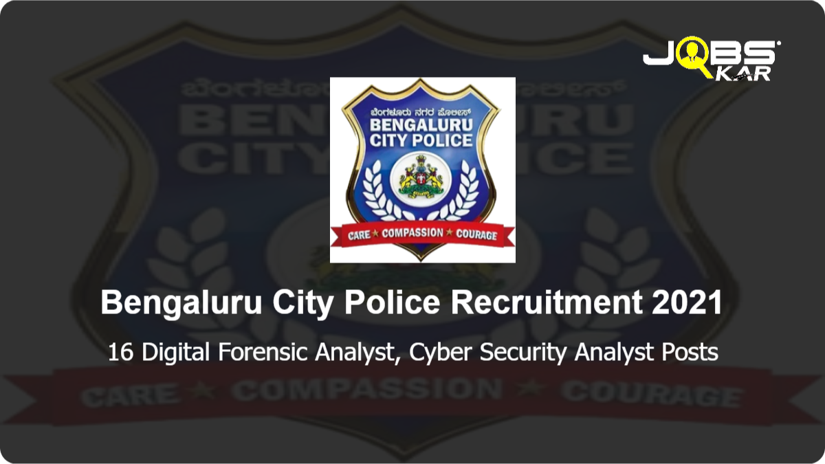 Bengaluru City Police Recruitment 2021: Apply Online for 16 Digital Forensic Analyst, Cyber Security Analyst Posts