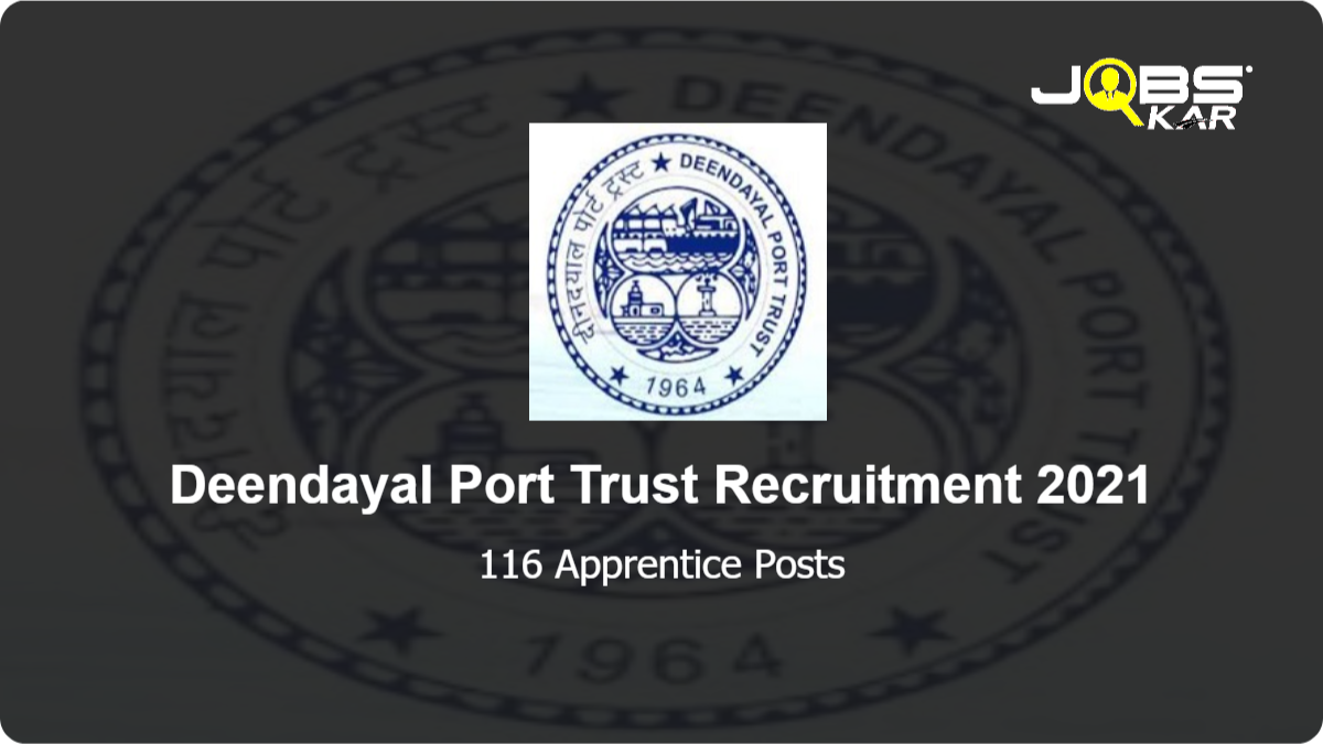 Deendayal Port Trust Recruitment 2021: Apply Online for 116 Apprentice Posts