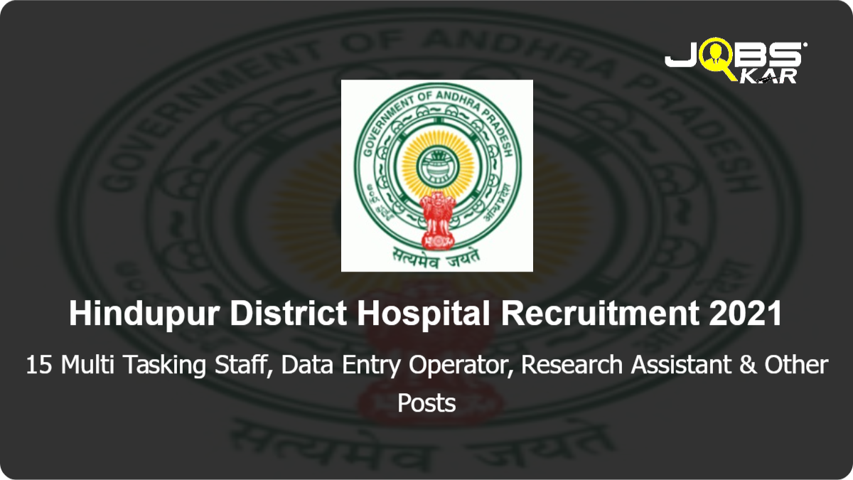Hindupur District Hospital Recruitment 2021: Walk in for 15 Multi Tasking Staff, Data Entry Operator, Research Assistant, Lab Technician, Research Scientist Posts