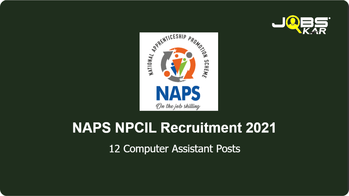 NAPS NPCIL Recruitment 2021: Apply Online for 12 Computer Operator And Programming Assistant Posts