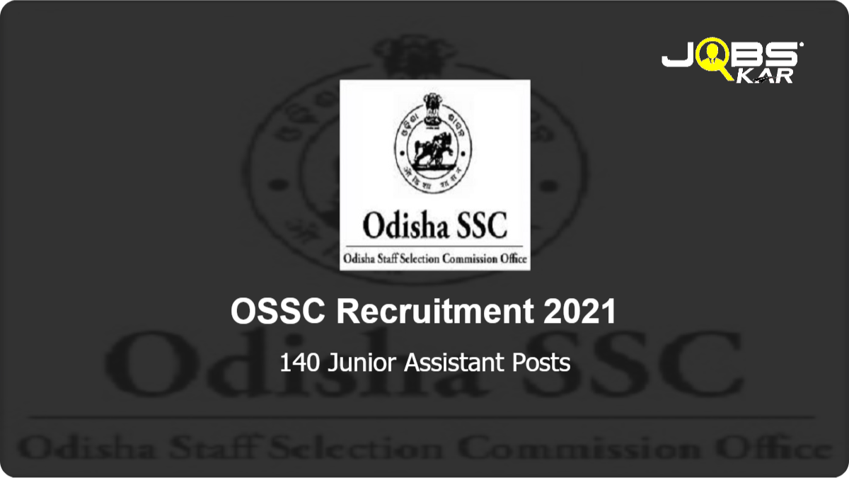 OSSC Recruitment 2021: Apply Online for 140 Junior Assistant Posts