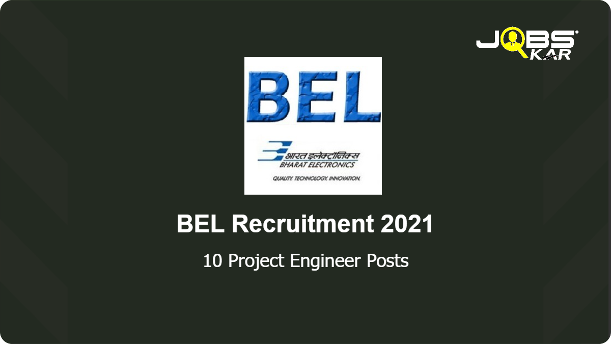 BEL Recruitment 2021: Apply for 10 Project Engineer-I Posts