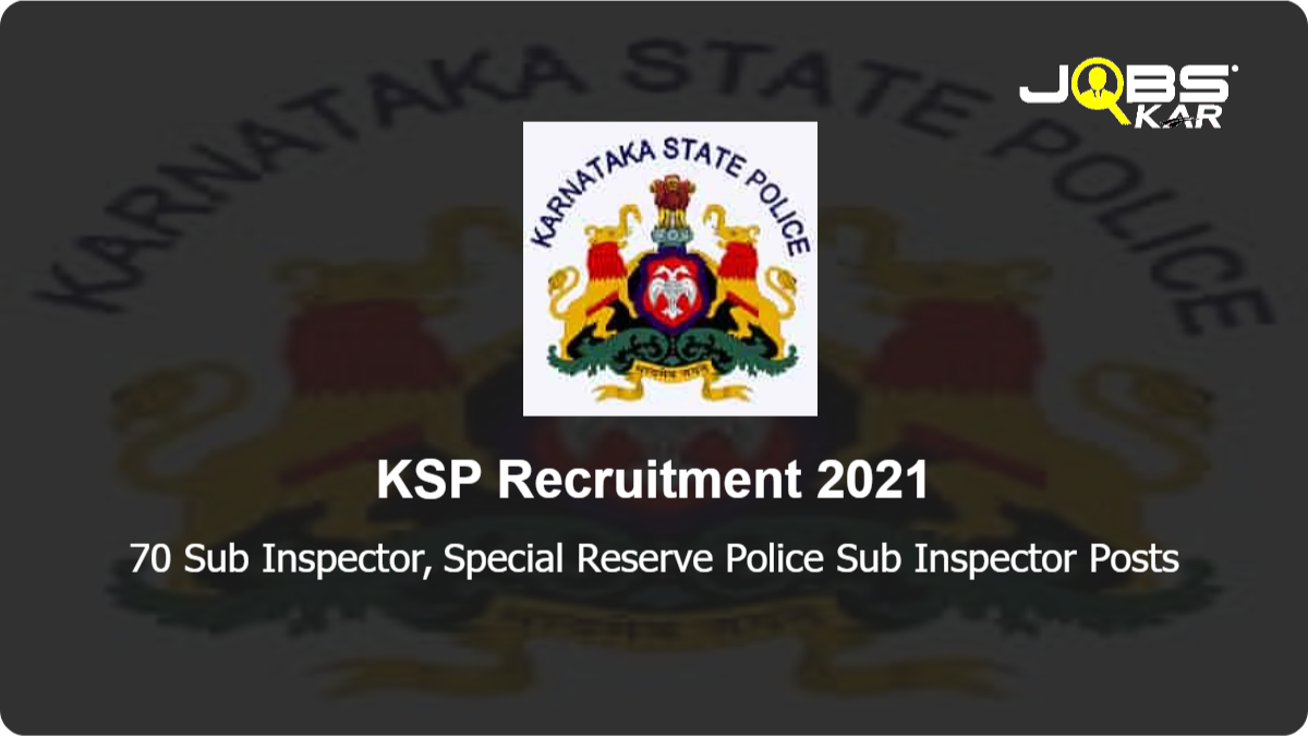 KSP Recruitment 2021: Apply Online for 70 Sub Inspector, Special Reserve Police Sub Inspector Posts