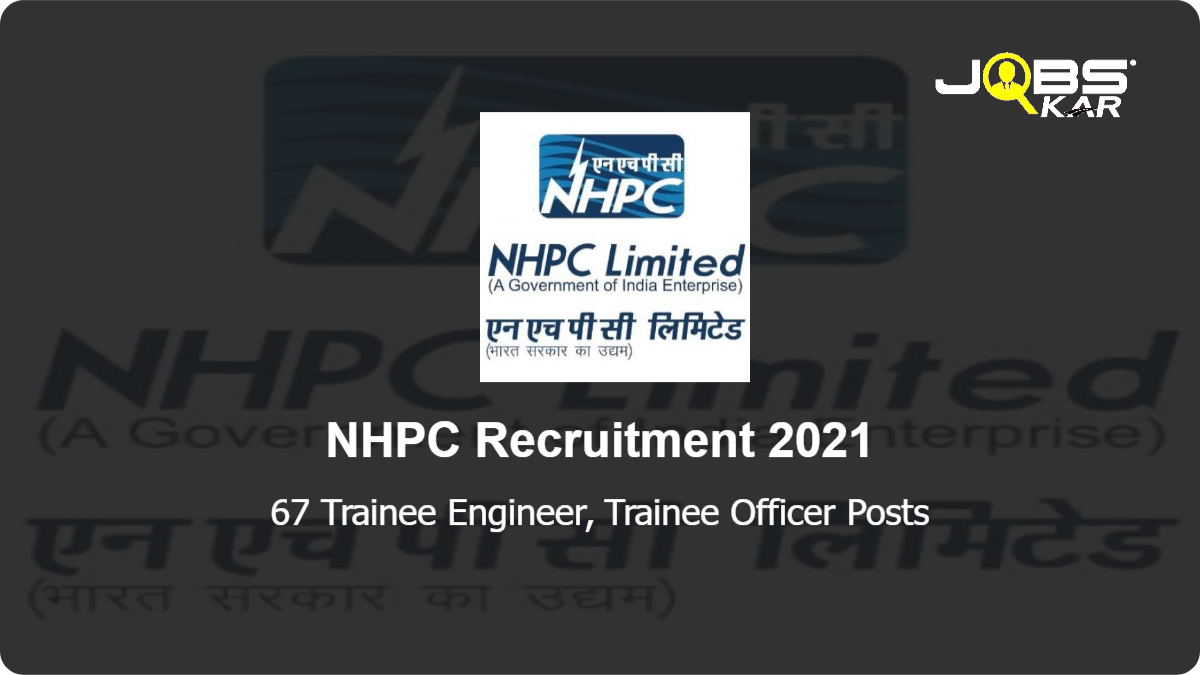 NHPC Recruitment 2021: Apply Online for 67 Trainee Engineer, Trainee Officer Posts