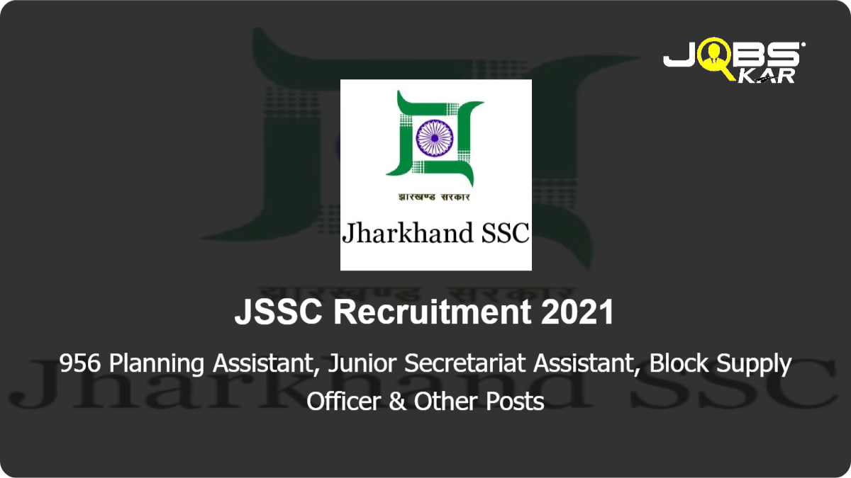JSSC Recruitment 2021: Apply Online for 956 Planning Assistant, Junior Secretariat Assistant, Block Supply Officer, Assistant Branch Officer Posts