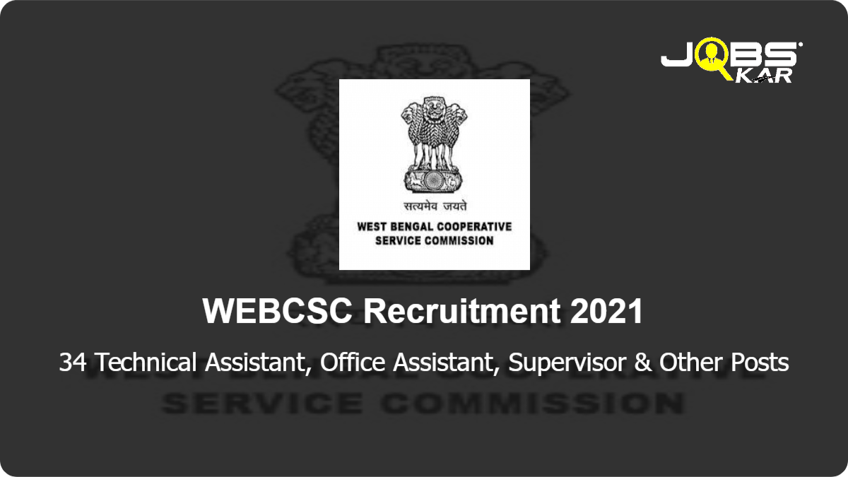 WEBCSC Recruitment 2021: Apply Online for 34 Technical Assistant, Office Assistant, Supervisor, Field Supervisor, Cashier, Lower Division Assistant, Marketing Professional Posts