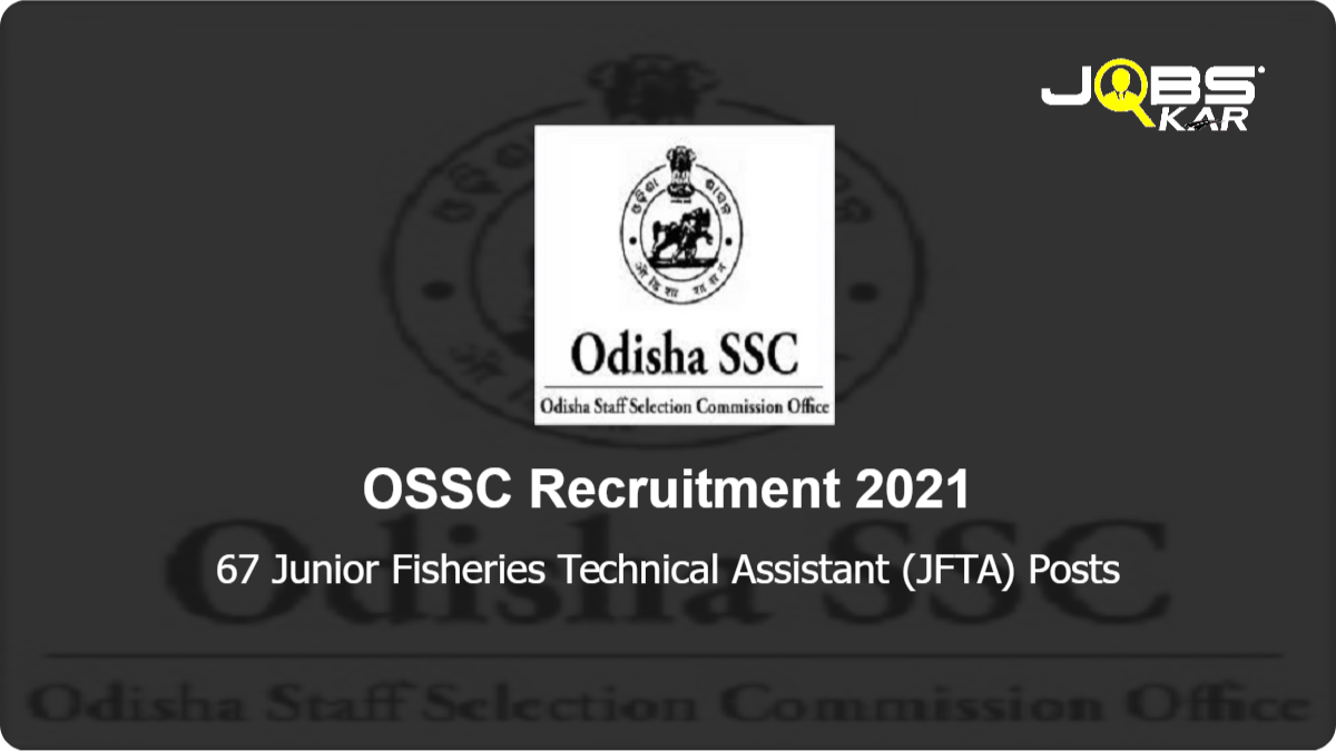 OSSC Recruitment 2021: Apply Online for 67 Junior Fisheries Technical Assistant (JFTA) Posts