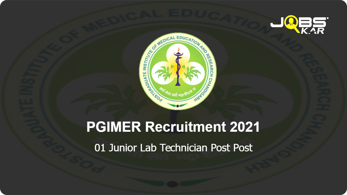 PGIMER Recruitment 2021: Apply Online for Junior Lab Technician Post Post