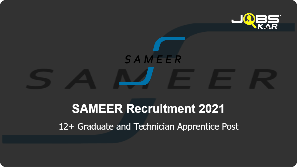SAMEER Recruitment 2021: Walk in for Various Graduate and Technician Apprentice Posts