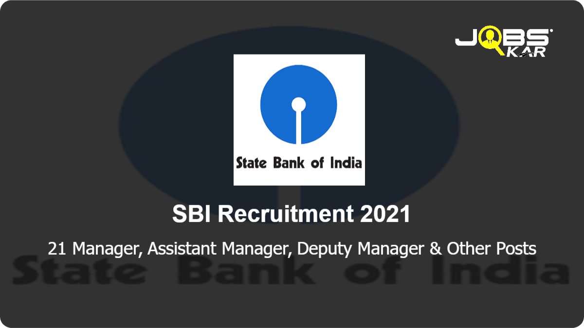 SBI Recruitment 2021: Apply Online for 21 Manager, Assistant Manager, Deputy Manager, Chief Manager, Internal Ombudsman Posts