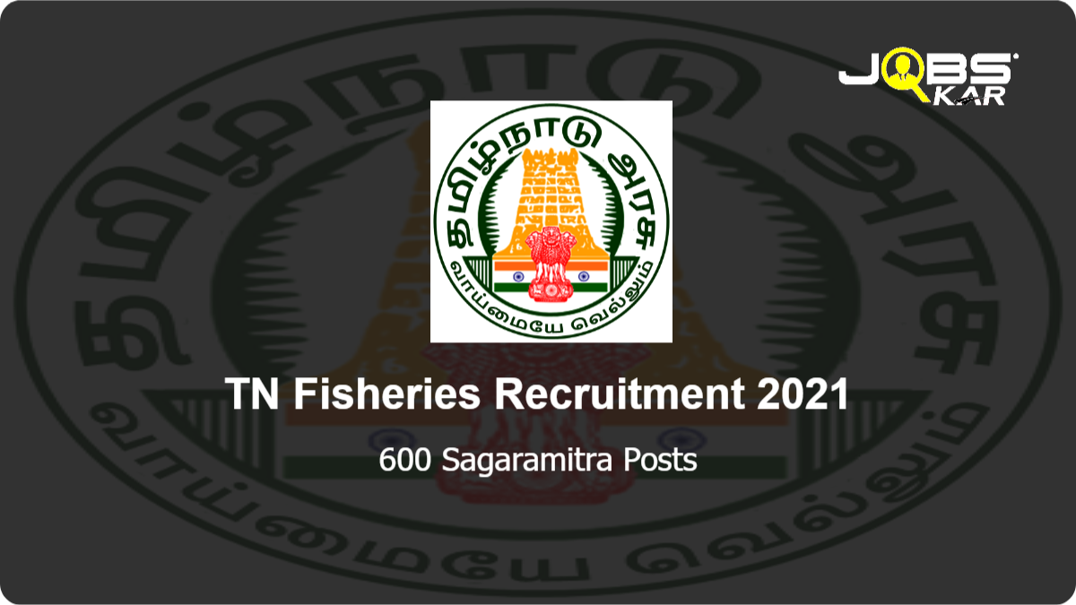 TN Fisheries Recruitment 2021: Apply for 600 Sagaramitra Posts