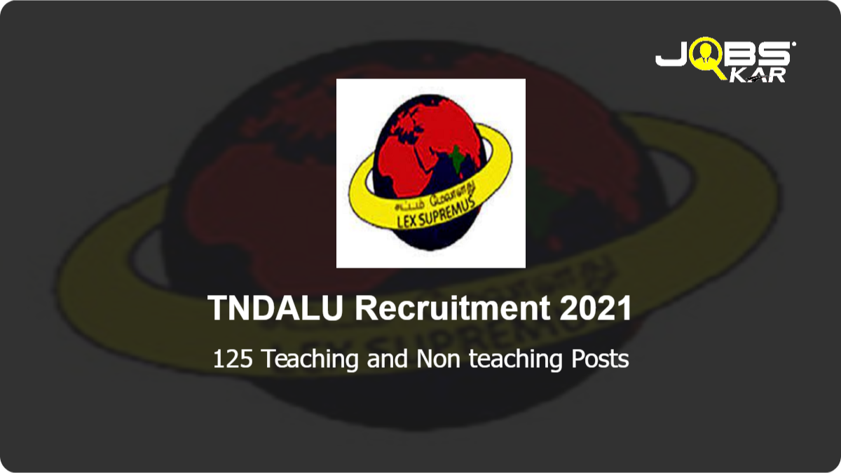 TNDALU Recruitment 2021: Apply for 125 Teaching and Non teaching Posts
