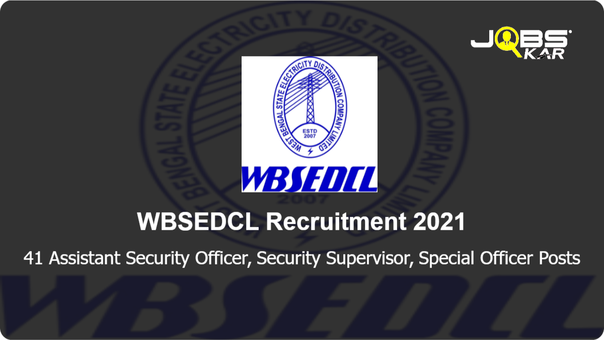 WBSEDCL Recruitment 2021: Walk in for 41 Assistant Security Officer, Security Supervisor, Special Officer Posts