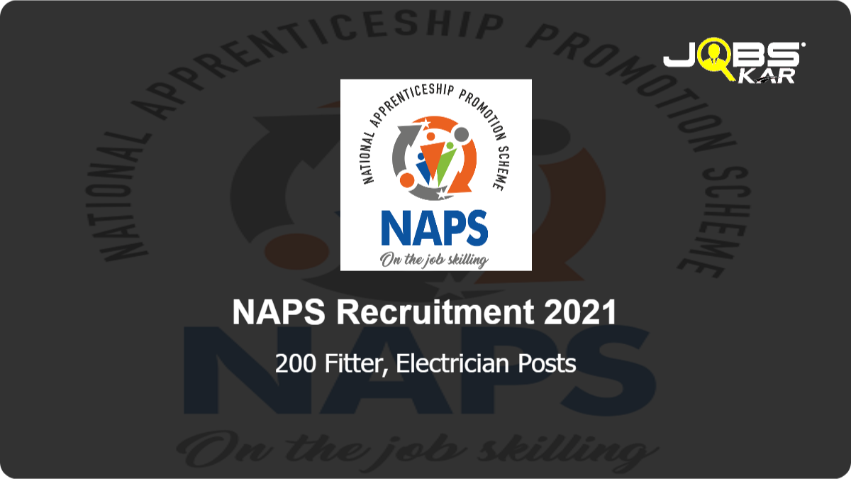 NAPS Recruitment 2021: Apply Online for 200 Fitter, Electrician Posts
