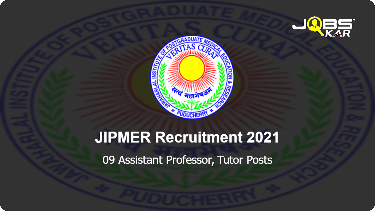 JIPMER Recruitment 2021: Apply for 09 Assistant Professor, Tutor Posts