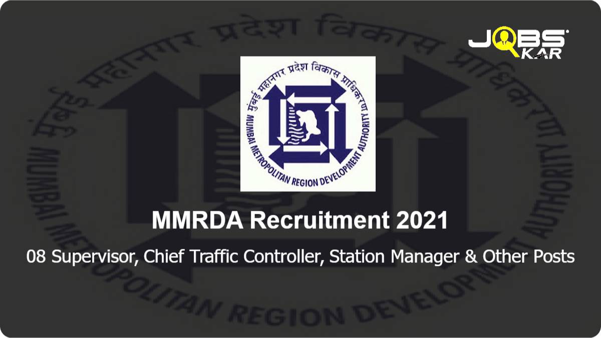 MMRDA Recruitment 2021: Apply Online for 08 Supervisor, Chief Traffic Controller, Station Manager, Operation Scheduler Posts
