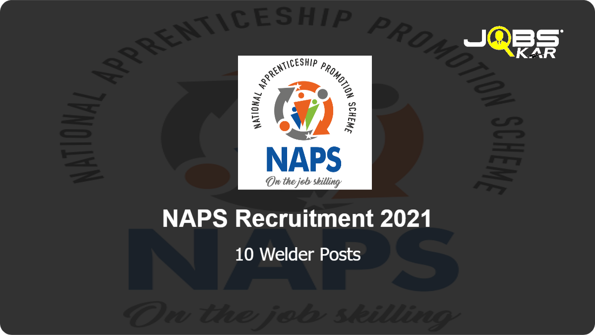 NAPS Recruitment 2021: Apply Online for 10 Welder Posts