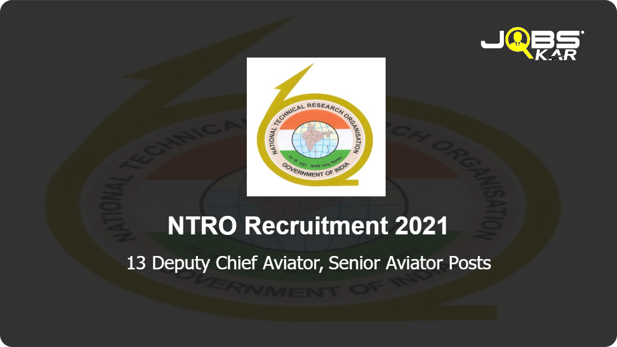NTRO Recruitment 2021: Apply for 13 Deputy Chief Aviator, Senior Aviator Posts