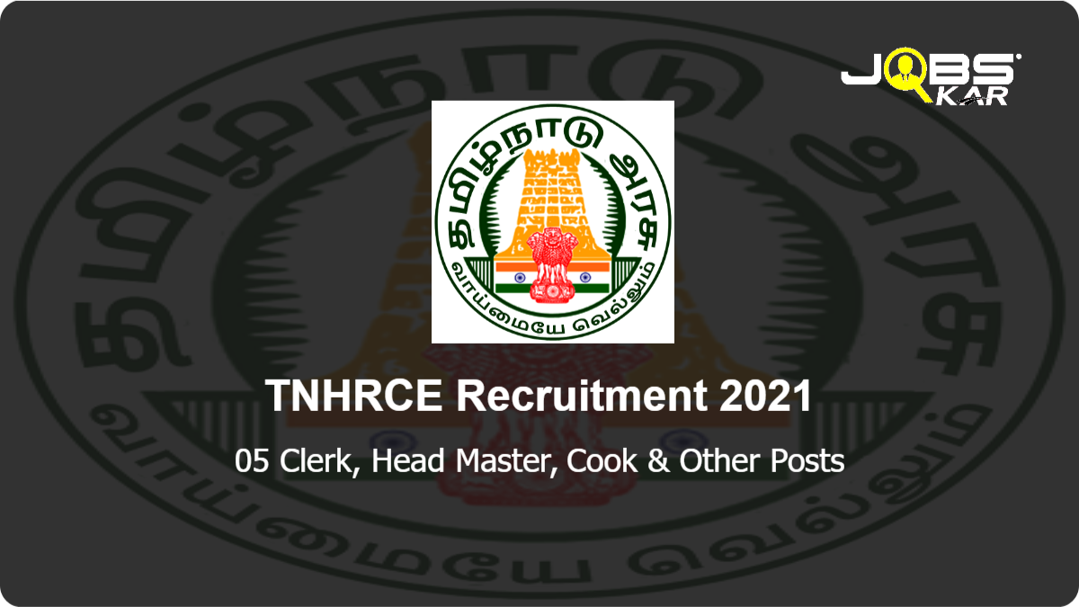 TNHRCE Recruitment 2021: Apply for 05 Clerk, Head Master, Cook, Assistant Cook Posts