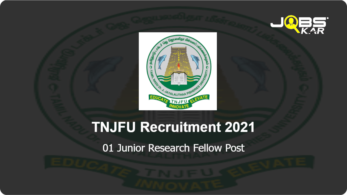TNJFU Recruitment 2021: Apply Online for Junior Research Fellow Post