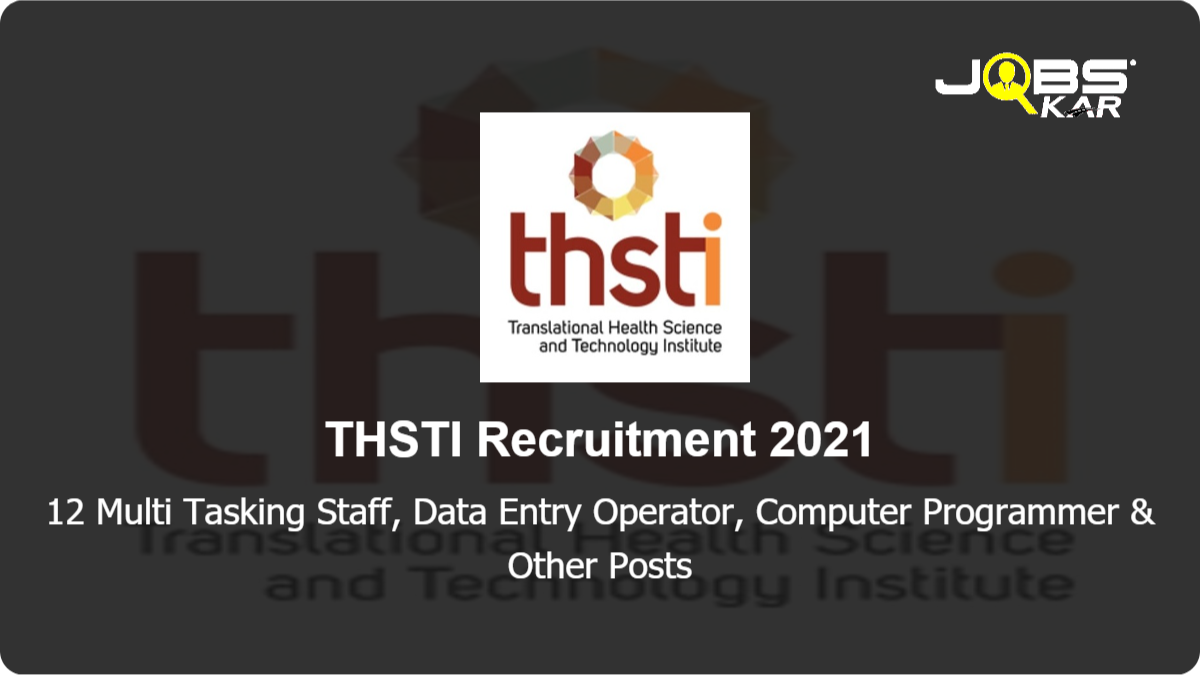 THSTI Recruitment 2021: Apply Online for 12 Multi Tasking Staff, Data Entry Operator, Computer Programmer, Project Management Assistant Posts