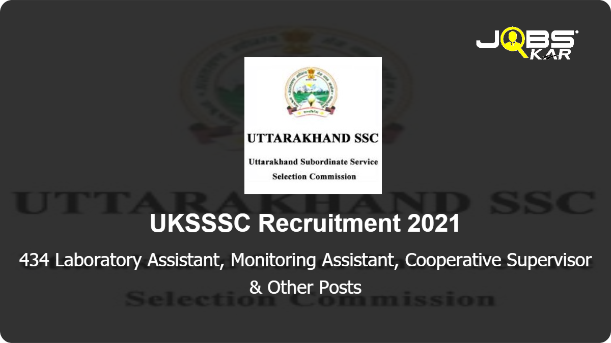 UKSSSC Recruitment 2021: Apply Online for 434 Laboratory Assistant, Monitoring Assistant, Cooperative Supervisor, Environmental Supervisor Posts