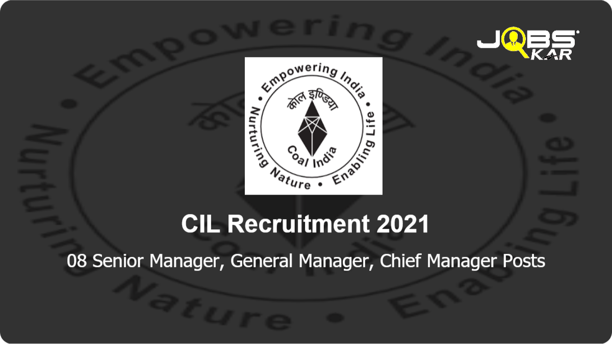 CIL Recruitment 2021: Apply for 08 Senior Manager, General Manager, Chief Manager Posts