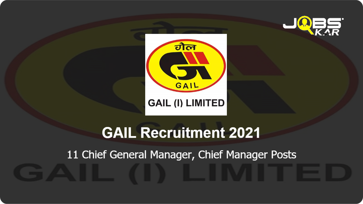 GAIL Recruitment 2021: Apply Online for 11 Chief General Manager (Law), Chief Manager  (HR) Posts