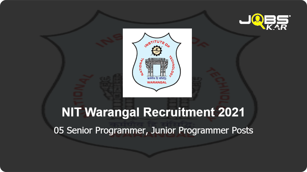 NIT Warangal Recruitment 2021: Apply Online for Senior Programmer  FullTime/PartTime, Junior Programmer Posts