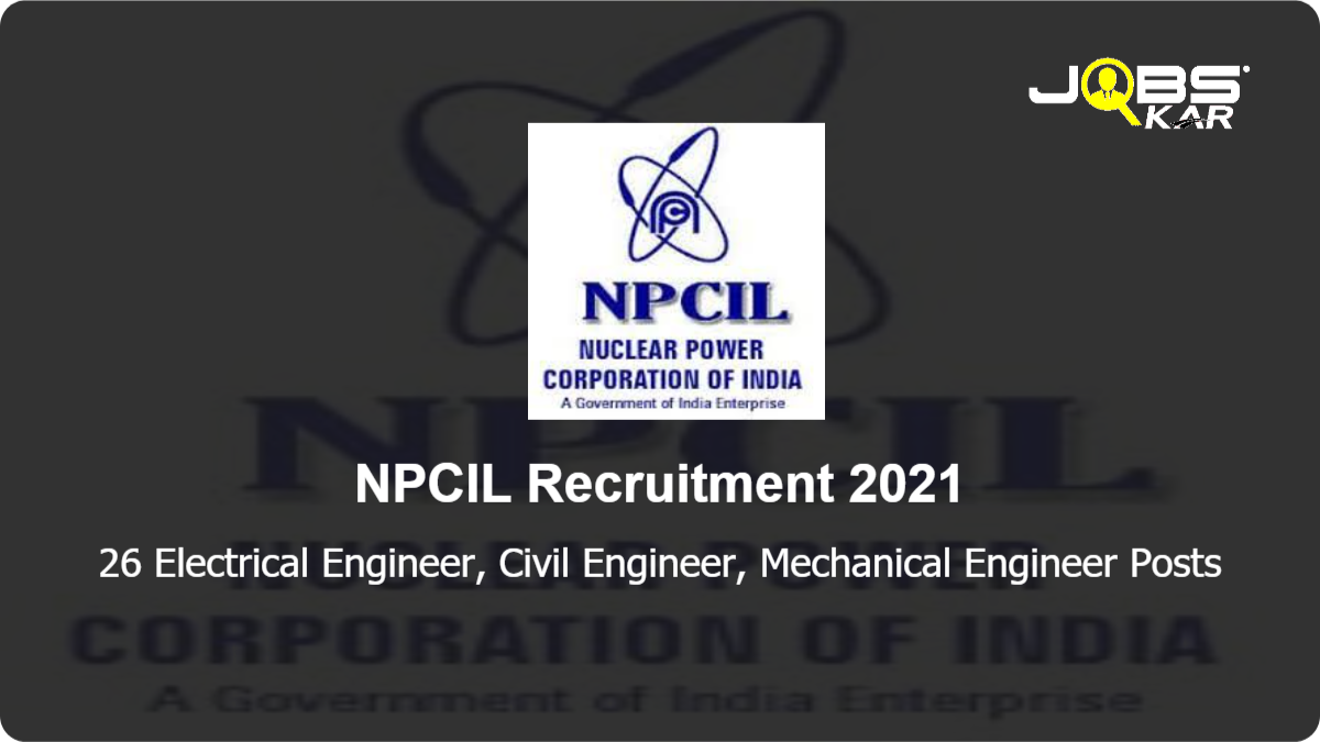 NPCIL Recruitment 2021: Apply Online for 26 Electrical Engineer, Civil Engineer, Mechanical Engineer & other Posts