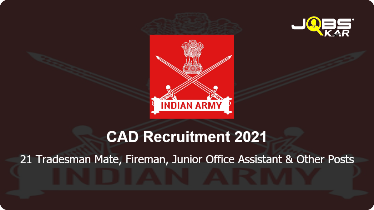 CAD Recruitment 2021: Apply for 21 Tradesman Mate, Fireman, Junior Office Assistant, Tailor, Vehicle Mech Posts