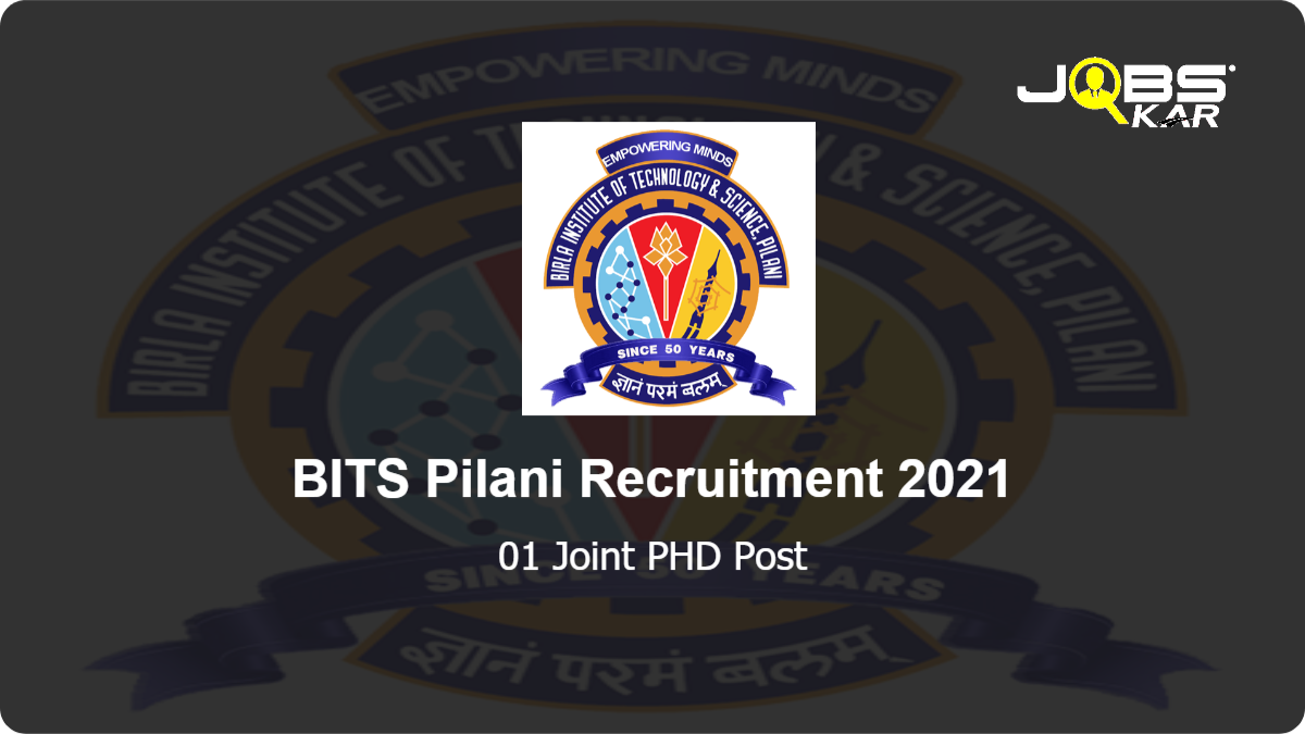BITS Pilani Recruitment 2021: Apply Online for Joint PHD Post