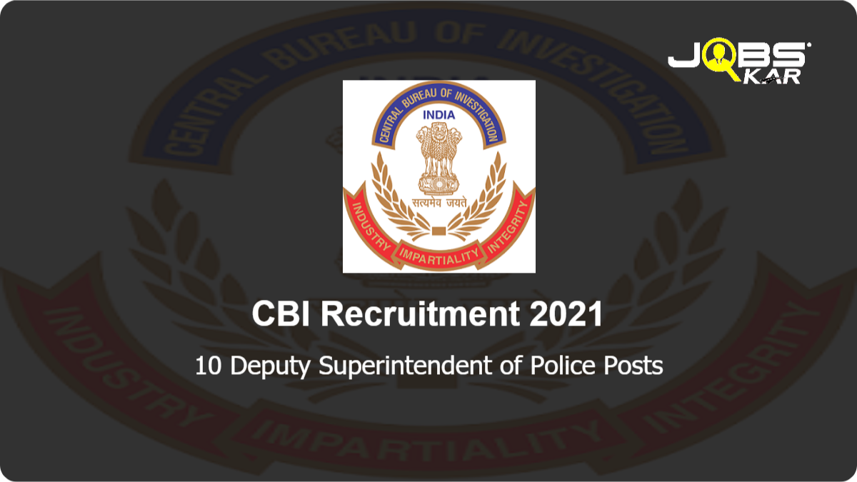 CBI Recruitment 2021: Apply for 10 Deputy Superintendent of Police Posts