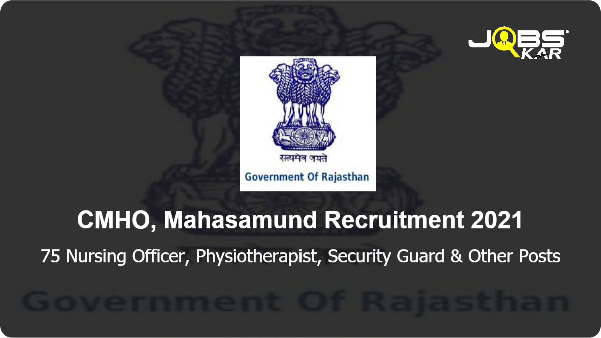 CMHO, Mahasamund Recruitment 2021: Apply for 75 Nursing Officer, Physiotherapist, Security Guard, Laboratory Technician, Social Worker, Housekeeper Posts