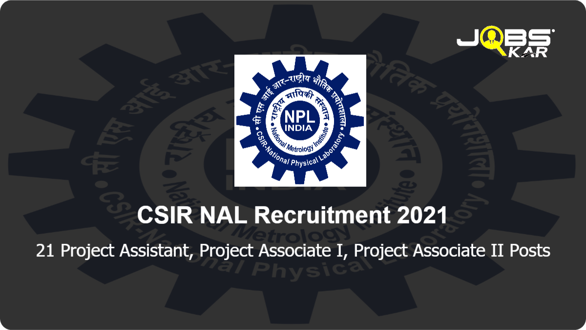 CSIR NAL Recruitment 2021: Apply Online for 21 Project Assistant, Project Associate I, Project Associate II Posts