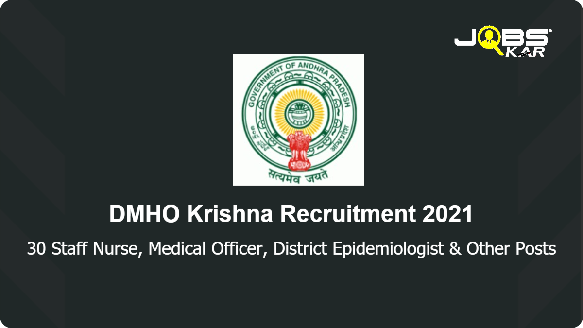 DMHO Krishna Recruitment 2021: Walk in for 30 Staff Nurse, Medical Officer, District Epidemiologist, Dental Technician, Medical Consultant Posts