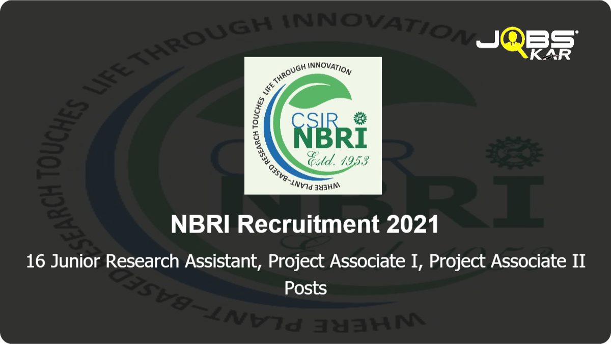 NBRI Recruitment 2021: Walk in for 16 Junior Research Assistant, Project Associate I, Project Associate II Posts