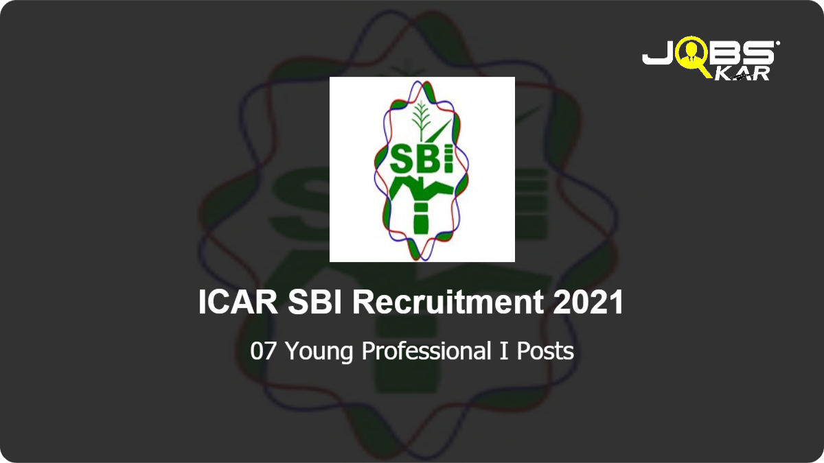  ICAR SBI Recruitment 2021: Apply Online for 07 Young Professional I Posts